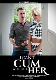 I Cant Cum Without Her (2024) (223020.6)